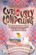 download Uncle John's Curiously Compelling Bathroom Reader book