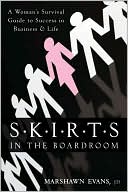 SKIRTS in the Boardroom: A Woman's Survival Guide to Success in Business & Life