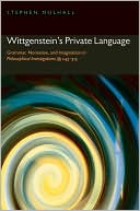 Wittgenstein's Private Language: Grammar, Nonsense, and Imagination in Philosophical Investigations, i'Ai'A 243-315
