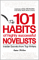101 Habits of Highly Successful Novelists: Insider Secrets from Top Writers