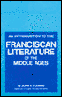 An Introduction to the Franciscan Literature of the Middle Ages