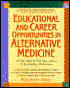 Educational and Career Opportunities in Alternative Medicine: All You Need to Find Your Calling in the Healing Professions