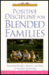 Positive Discipline for Blended Families: Nurturing Harmony, Respect and Unity in Your New Stepfamily