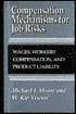 Compensation Mechanisms for Job Risks: Wages, Workers' Compensation, and Product Liability