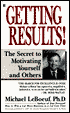 Getting Results!: The Secret to Motivating Yourself and Others
