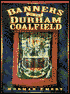 The Banners of Durham Coalfield