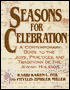 Seasons for Celebration : A Contemporary Guide to the Joys, Practices, and Traditions of the Jewish Holidays