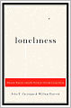 Loneliness: Human Nature and the Need for Social Connection