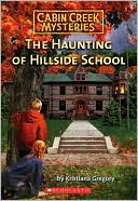 Haunting of Hillside School (Cabin Creek Mysteries Series #4)