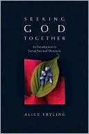 Seeking God Together: An Introduction to Group Spiritual Direction