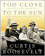 Too Close to the Sun: Growing Up in the Shadow of my Grandparents, Franklin and Eleanor
