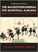 Macrophenomenal Pro Basketball Almanac: Styles, Stats, and Stars in Today's Game