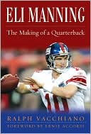 Eli Manning and the Making of a Quarterback: The Incredible Rise of the New York Giants