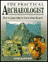 Practical Archaeologist: How We Know What We Know about the Past