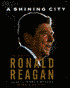 A Shining City: The Legacy of Ronald Reagan