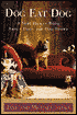 Dog Eat Dog: A Very Human Book About Dogs and Dog Shows