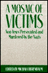 Mosaic of Victims: Non-Jews Persecuted and Murdered by the Nazis