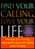 Find Your Calling, Love Your Life: Paths to Your Truest Self in Life and Work
