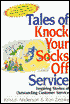 Tales of Knock Your Socks off Service: Inspiring Stories of Outstanding Customer Service