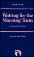 Waiting for the Morning Train: An American Boyhood