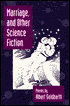 Marriage and Other Science Fiction