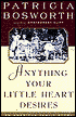 Anything Your Little Heart Desires: An American Family Story
