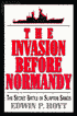 Invasion before Normandy; The Secret Battle of Slapton Sands