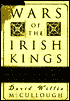 Wars of the Irish Kings: A Thousand Years of Struggle, from the Age of Myth through Through the Reign of Queen Elizabeth I