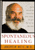 Spontaneous Healing: How to Discover and Enhance Your Body's Natural Ability to Maintain and Heal Itself
