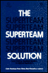 Superteam Solution: Successful Teamworking in Organisations