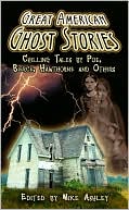 Great American Ghost Stories: Chilling Tales by Poe, Bierce, Hawthorne and Others