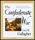 The Confederate War: How Popular Will, Nationalism, and Military Strategy Could Not Stave off Defeat