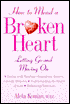 How to Mend a Broken Heart: Letting Go and Moving On
