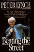Beating the Street: The Best-Selling Author of One Up on Wall Street Shows You How to Pick Winning Stocks and Mutual Funds