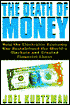 The Death of Money: How the Electronic Economy Has Destabilized the World's Markets and Created Economic Chaos