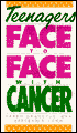 Teenagers Face-to-Face with Cancer