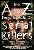 A A to Z Encyclopedia of Serial Killers