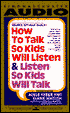 How to Talk So Kids Will Listen and Listen So Kids Will Talk