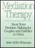 Meditation Therapy: Short-Term Decision Making for Couples and Families in Crisis