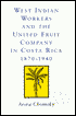 West Indian Workers and the United Fruit Company in Costa Rica, 1870-1940