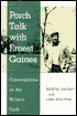 Porch Talk with Ernest Gaines: Conversations on the Writer's Craft