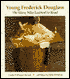 Young Frederick Douglass: The Slave Who Learned to Read
