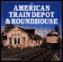 American Train Depot and Roundhouse