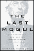 Last Mogul: Lew Wasserman, MCA and the Hidden History of Hollywood