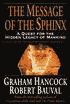 The Message of the Sphinx: A Quest for the Hidden Legacy of Mankind