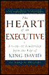 The Heart of an Executive: Lesson on Leadership from the Life of King David