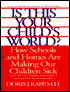 Is This Your Child's World?: How You Can Fix the Schools and Homes That Are Making Your Children Sick