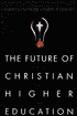 Future of Christian Higher Education