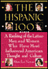 Hispanic 100: A Ranking of the Latino Men and Women Who Have Most Influenced American Thought and Culture