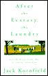 After the Ecstasy, the Laundry: How the Heart Grows Wise on the Spiritual Path